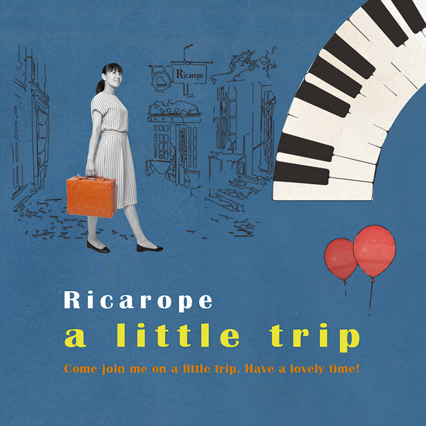 『a little trip』 Ricarope
